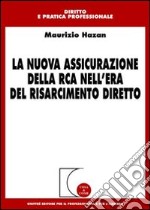 La nuova assicurazione della RCA nell'era del risarcimento diretto libro