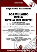 Formulario della tutela dei diritti giurisdizionale e per autorità del creditore. Con CD-ROM libro