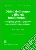 Diritti dell'uomo e libertà fondamentali. La giurisprudenza della Corte europea dei diritti dell'uomo e della Corte di Giustizia delle Comunità europee. Vol. 1: 1960-1990 libro