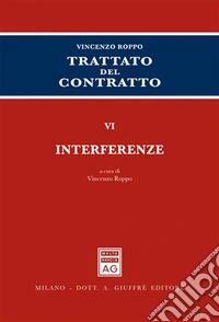 Trattato del contratto. Vol. 6: Interferenze libro