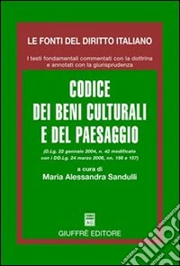Codice dei beni culturali e del paesaggio (D.Lg. 22 gennaio 2004, n. 42 modificato con i DD.Lg. 24 marzo 2006, nn. 156 e 157) libro