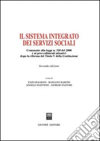 Il sistema integrato dei servizi sociali. Commento alla Legge n. 328 del 2000 e ai provvedimenti attuativi dopo la riforma del Titolo V della Costituzione libro