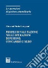 Profili di valutazione nelle operazioni di fusione: concambio e Mlbo libro