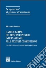 L'applicazione dei principi contabili internazionali alle business combinations libro