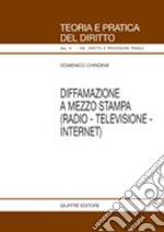 Diffamazione a mezzo stampa (radio-televisione-Internet) libro