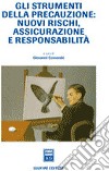 Gli strumenti della precauzione: nuovi rischi, assicurazione, e responsabilità libro di Comandé G. (cur.)