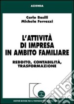 L'attività di impresa in ambito familiare. Reddito, contabilità, trasformazione libro