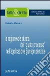 La ragionevole durata del «giusto processo» nell'applicazione giurisprudenziale libro di Masoni Roberto