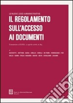 Il regolamento sull'accesso ai documenti amministrativi. Commento al DPR 12 aprile 2006, n. 184 libro