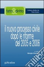 Il nuovo processo civile dopo le riforme del 2005 e 2006 libro usato