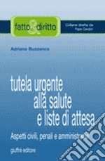 Tutela urgente alla salute e liste di attesa. Aspetti civili, penali e amministrativi