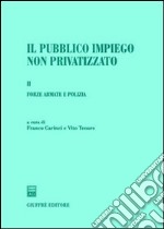 Il pubblico impiego non privatizzato. Vol. 1: Forze armate e polizia libro