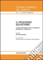 Il processo societario. Tutela cautelare, tutela camerale denunzia al tribunale libro