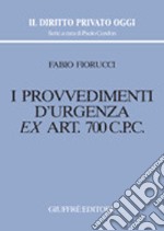 I provvedimenti d'urgenza ex art. 700 C. p. c. libro