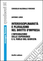 Interdisciplinarietà e pluralismo nel diritto d'impresa. L'integrazione delle esperienze e il ruolo del giurista libro