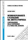 Interdisciplinarietà e pluralismo nel diritto d'impresa. L'integrazione delle esperienze e il ruolo del giurista libro