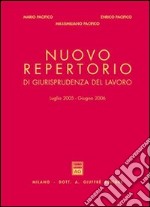 Nuovo repertorio di giurisprudenza del lavoro (luglio 2005-giugno 2006) libro