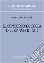 Il concorso di colpa del danneggiato libro