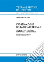 L'assegnazione della casa coniugale. Separazione, divorzio, convivenza more uxorio libro