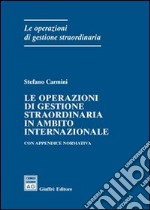 Le operazioni di gestione straordinaria in ambito internazionale. Con appendice normativa