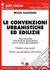 Le convenzioni urbanistiche ed edilizie. Problemi e casi pratici. Schemi, giurisprudenza e formulario libro