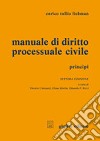 Manuale di diritto processuale civile. Principi libro