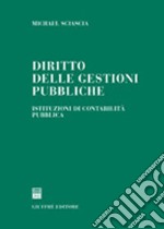 Diritto delle gestioni pubbliche. Istituzioni di contabilità pubblica libro