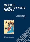 Manuale di diritto privato europeo. Vol. 1: Fonti persone famiglia libro