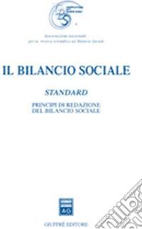 Il bilancio sociale. Standard. Principi di redazione del bilancio sociale libro