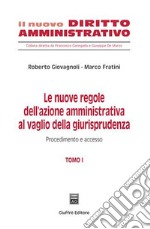 Le nuove regole dell'azione amministrativa al vaglio della giurisprudenza. Vol. 1: Procedimento e accesso libro