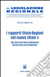 I rapporti Stato-Regioni nel nuovo titolo V. Alla luce dell'interpretazione della Corte costituzionale libro