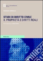 Studi di diritto civile. Vol. 2: Proprietà e diritti reali libro