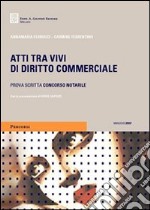 Atti tra vivi di diritto commerciale. Prova scritta concorso notarile libro