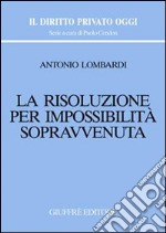 La risoluzione per impossibilità sopravvenuta libro