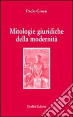 Mitologie giuridiche della modernità libro