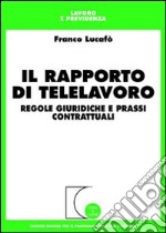 Il rapporto di telelavoro. Regole giuridiche e prassi contrattuali