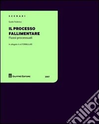 Il processo fallimentare. Flussi processuali. Con CD-ROM