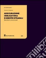 Assicurazione obbligatoria e sinistri stradali. Questioni processuali. Vol. 1 libro