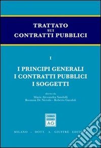 Trattato sui contratti pubblici. Vol. 1: I principi generali. I contratti pubblici. I soggetti libro