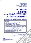 Glossario di diritto delle nuove tecnologie e dell'e-government. Analisi dei nuovi termini tecnico-giuridici libro