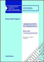 L'errore scientifico nel processo penale. Rilievi pratici e riscontri giurisprudenziali libro