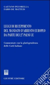 Leggi di recepimento del mandato d'arresto europeo da parte dei 27 paesi UE libro