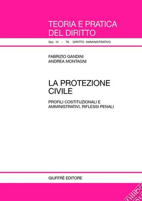 La protezione civile. Profili costituzionali e amministrativi, riflessi penali