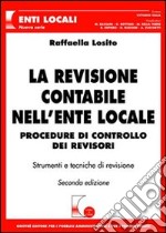 La revisione contabile nell'ente locale. Procedure di controllo dei revisori. Con CD-ROM libro