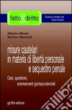 Misure cautelari in materia di libertà personale e sequestro penale. Casi, questioni, orientamenti giurisprudenziali