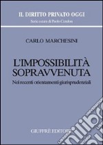 L'impossibilità sopravvenuta. Nei recenti orientamenti giurisprudenziali