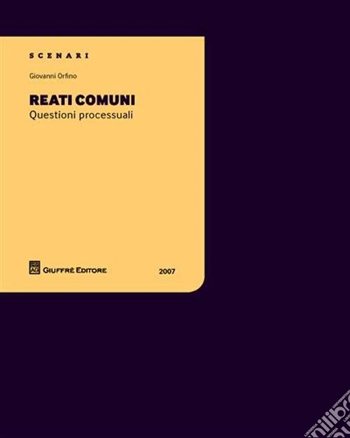Reati comuni. Questioni processuali