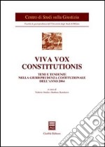 Viva vox constitutionis. Temi e tendenze nella giurisprudenza costituzionale dell'anno 2004 libro