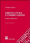 Diritto civile e codificazione. Il rapporto obbligatorio libro di La Torre Antonio