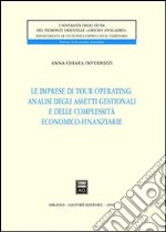 Le imprese di tour operating: analisi degli assetti gestionali e delle complessità economico-finanziarie libro